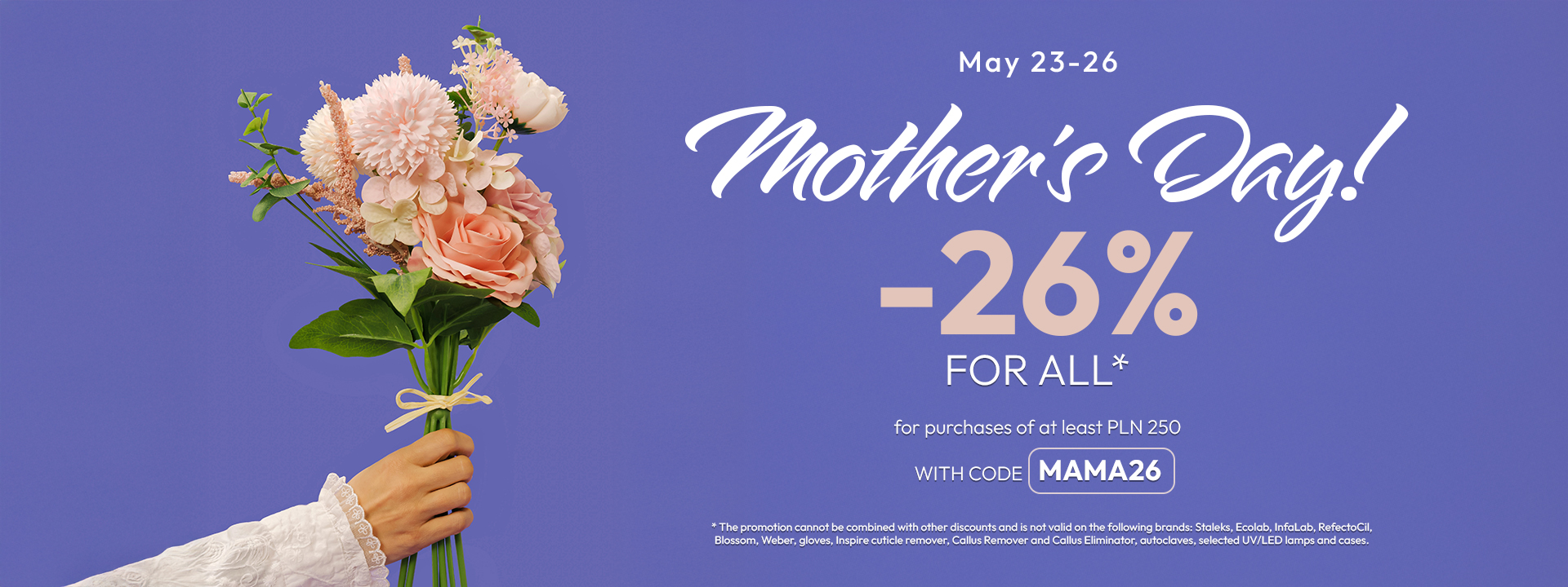 PROMOTION -26% on EVERYTHING* for Mother's Day!